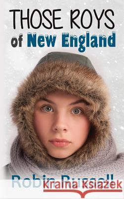 Those Roys of New England Robin Russell 9781522838289 Createspace Independent Publishing Platform