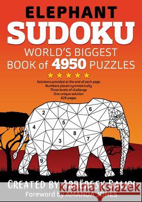 Elephant Sudoku World Biggest Book of 4950 Puzzles Arberesh Dalipi Amanda Jones 9781522840381 Createspace Independent Publishing Platform