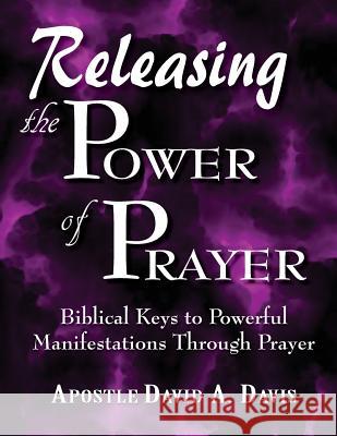 Releasing the Power of Prayer David a. Davis Frankie Roe 9781522842682 Createspace Independent Publishing Platform