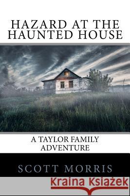 Hazard at the Haunted House Scott Morris 9781522843719