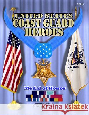 United States Coast Guard Heroes C. Douglas Sterner 9781522843771 Createspace Independent Publishing Platform