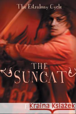 The Suncat: The Estralony Cycle #3 E. D. Ebeling 9781522844785 Createspace Independent Publishing Platform