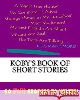 Koby's Book Of Short Stories Lee, K. P. 9781522848066 Createspace Independent Publishing Platform