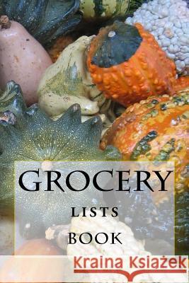 Grocery Lists Book: Stay Organized (11 Items or Less) R. J. Foster Richard B. Foster 9781522848554 Createspace Independent Publishing Platform
