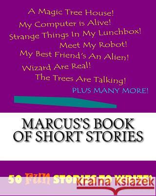 Marcus's Book Of Short Stories Lee, K. P. 9781522848714 Createspace Independent Publishing Platform