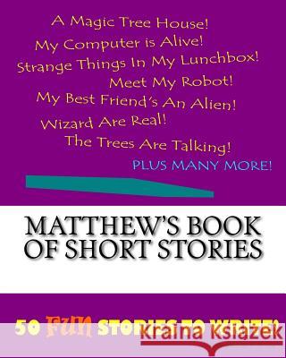 Matthew's Book Of Short Stories Lee, K. P. 9781522848929 Createspace Independent Publishing Platform