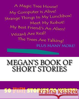 Megan's Book Of Short Stories Lee, K. P. 9781522849018 Createspace Independent Publishing Platform