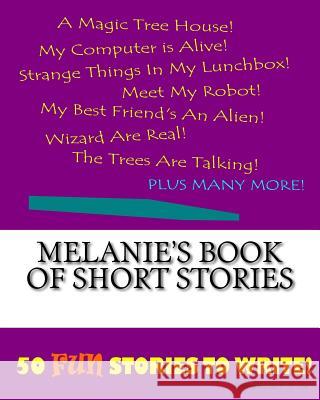 Melanie's Book Of Short Stories Lee, K. P. 9781522849032 Createspace Independent Publishing Platform