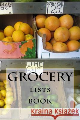 Grocery Lists Book: Stay Organized (11 Items or Less) R. J. Foster Richard B. Foster 9781522849070 Createspace Independent Publishing Platform