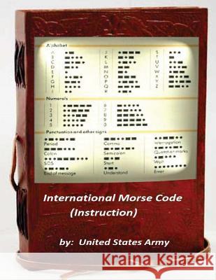 International Morse Code (Instruction) United States Army 9781522850694