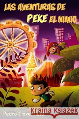 Las Aventuras de Peke el Nimio Lorena Azpiri Pedro Cloverfield 9781522850854 Createspace Independent Publishing Platform