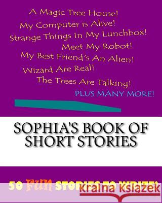 Sophia's Book Of Short Stories Lee, K. P. 9781522853015 Createspace Independent Publishing Platform