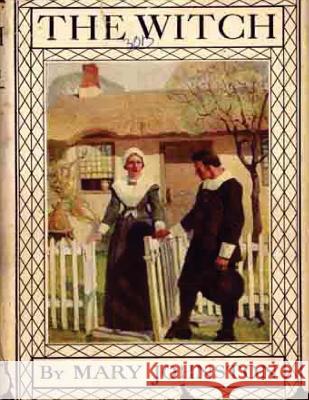 The witch (1914) by Mary Johnston Johnston, Mary 9781522853244