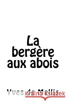 La bergère aux abois: Roman De Mellis, Yves 9781522854500 Createspace Independent Publishing Platform