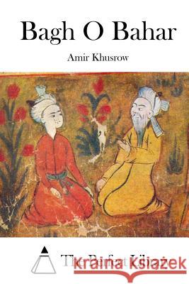 Bagh O Bahar Amir Khusrow The Perfect Library 9781522854821 Createspace Independent Publishing Platform