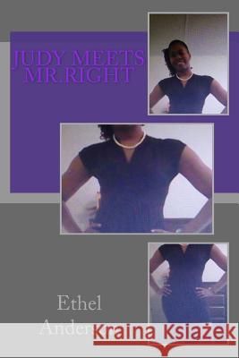 Judy Meets Mr.Right: The Man She Dreams of Dating Ea Ethel M. Anderson 9781522854944 Createspace Independent Publishing Platform