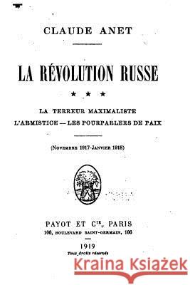 La Révolution Russe Anet, Claude 9781522855323 Createspace Independent Publishing Platform