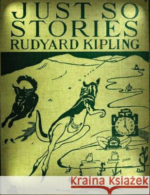 Just so stories for little children (1902) by Rudyard Kipling Kipling, Rudyard 9781522856153