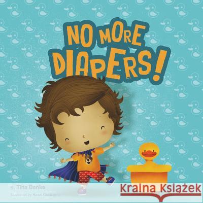 No more diapers! Banks, Tina 9781522856672 Createspace Independent Publishing Platform