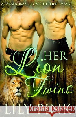 Her Lion Twins Lilly Pink 9781522856955 Createspace Independent Publishing Platform