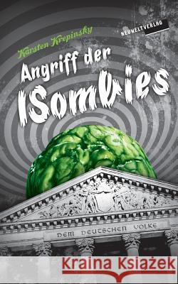 Angriff der ISombies: Sie sind gekommen, um dich zu konvertieren (Episode 1) Krepinsky, Ingo 9781522858454 Createspace Independent Publishing Platform