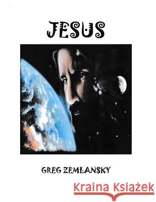 Jesus Greg Zemlansky 9781522858522 Createspace Independent Publishing Platform