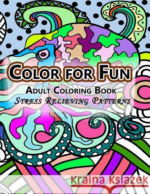 Color For Fun Adult Coloring Book: Stress Relieving Patterns Book, Adult Coloring 9781522859697 Createspace Independent Publishing Platform