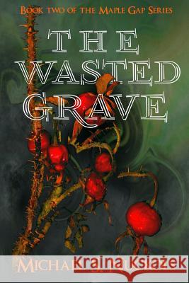 The Wasted Grave: The Sequel to The Winter Calf Nuckols, Michael S. 9781522860716 Createspace Independent Publishing Platform