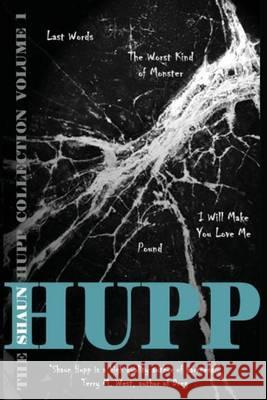 The Shaun Hupp Collection: Volume 1 Shaun Hupp 9781522860877