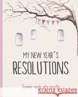 My New Years Resolutions. Turning goals into results: Barcelover Barcelover 9781522861096