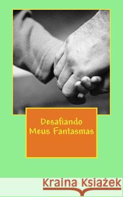 Desafiando Meus Fantasmas Alex Ginieis 9781522861751 Createspace Independent Publishing Platform