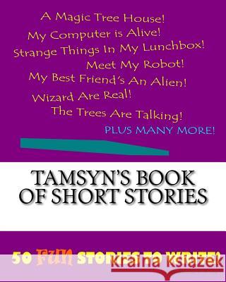 Tamsyn's Book Of Short Stories Lee, K. P. 9781522862727 Createspace Independent Publishing Platform