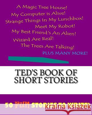 Ted's Book Of Short Stories Lee, K. P. 9781522862796 Createspace Independent Publishing Platform