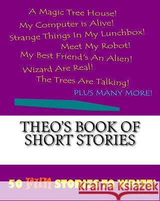 Theo's Book Of Short Stories Lee, K. P. 9781522862833 Createspace Independent Publishing Platform