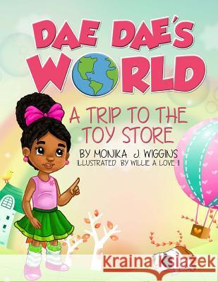 Dae Dae's World: A Trip To The Toy Store Wiggins, Monika J. 9781522863557