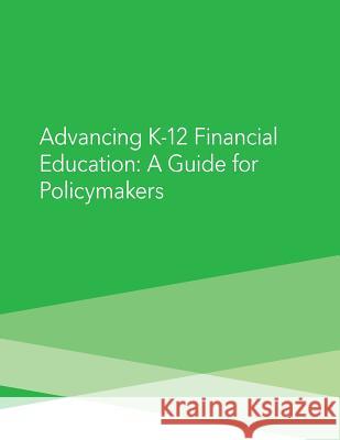 Advancing K-12 Financial Education: A Guide for Poliymakers Consumer Financial Protection Bureau     Penny Hill Press Inc 9781522867784 Createspace Independent Publishing Platform