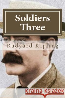 Soldiers Three Rudyard Kipling Hollybook 9781522869108 Createspace Independent Publishing Platform