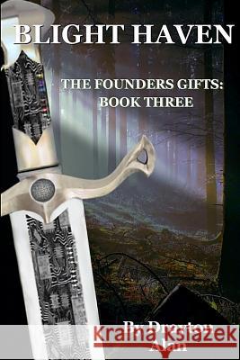 Blight Haven: The Founders Gifts Book 3 Drayton Alan 9781522869924