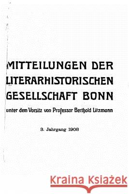 Mitteilungen der Literarhistorischen Gesellschaft Bonn Litzmann, Berthold 9781522869986 Createspace Independent Publishing Platform