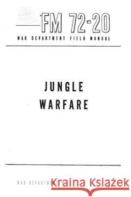 FM 72-20 Jungle Warfare United States Wa 9781522871231