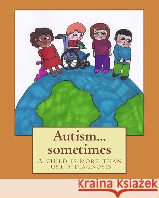 Autism...sometimes: A child is more than just a diagnosis Russell, Brooklyn 9781522871477