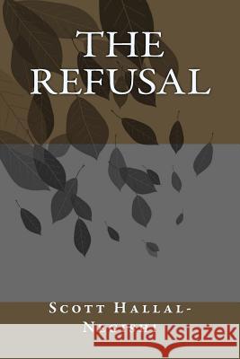 The Refusal Scott Hallal-Negishi 9781522872771