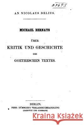 Über Kritik und Geschichte des Goetheschen Textes Bernays, Michael 9781522872894 Createspace Independent Publishing Platform