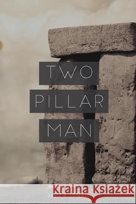 Two Pillar Man David B. Loveall 9781522873631 Createspace Independent Publishing Platform