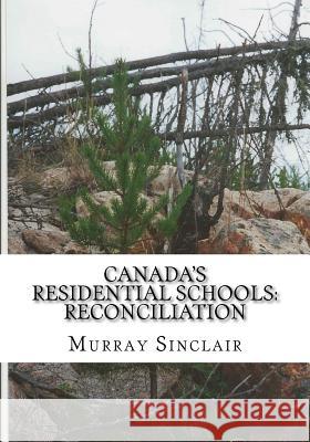 Canada's Residential Schools: Reconciliation Littlechild, Wilton 9781522876250 Createspace Independent Publishing Platform