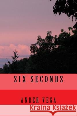 Six Seconds Ander Vega 9781522876328
