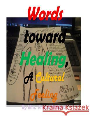 Words Toward Healing, A Cultural Feeling Vinson Ballard 9781522879923 Createspace Independent Publishing Platform