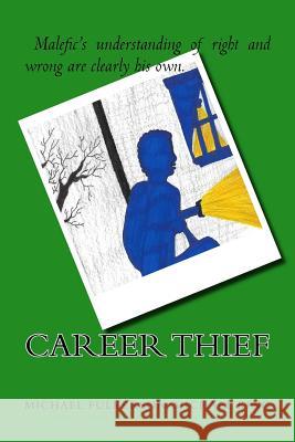 Career Thief MR Michael E. Fulkerson MR Michael King 9781522881094 Createspace Independent Publishing Platform