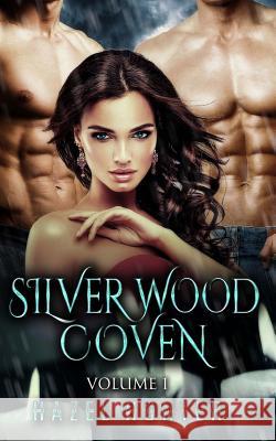 Silver Wood Coven Volume 1: A Witch and Warlock Romance Series Hazel Hunter 9781522881230 Createspace Independent Publishing Platform