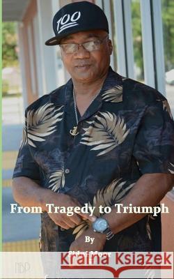 From Tragedy to Triumph Sidni Moor 9781522881599 Createspace Independent Publishing Platform